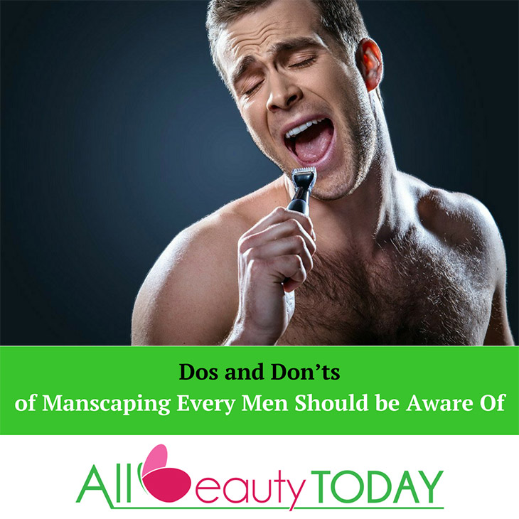 Dos and Don’ts of Manscaping