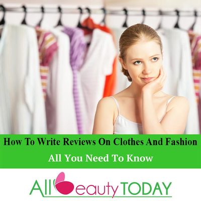 How to Write Reviews on Clothes and Fashion? - All Beauty Today